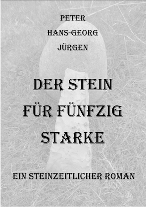Der Stein für fünfzig Starke von Jürgen,  Peter Hans-Georg
