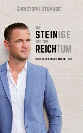 Der steinige Weg zum Reichtum von Straube,  Christoph