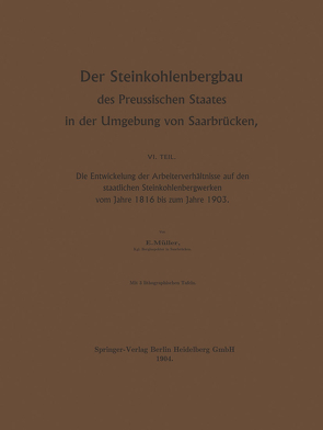 Der Steinkohlenbergbau des Preussischen Staates in der Umgebung von Saarbrücken von Müller,  Egon