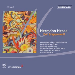 Der Steppenwolf von Hesse,  Hermann, Ohaus,  Christiane, Thalbach,  Anna, Wawrczeck,  Jens, Zapatka,  Manfred