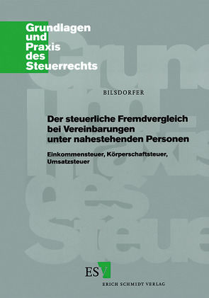 Der steuerliche Fremdvergleich bei Vereinbarungen unter nahestehenden Personen von Bilsdorfer,  Peter