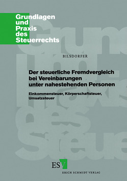 Der steuerliche Fremdvergleich bei Vereinbarungen unter nahestehenden Personen von Bilsdorfer,  Peter