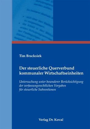 Der steuerliche Querverbund kommunaler Wirtschaftseinheiten von Bracksiek,  Tim