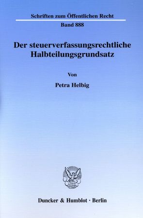 Der steuerverfassungsrechtliche Halbteilungsgrundsatz. von Helbig,  Petra