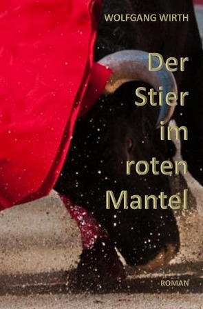 Der Stier im roten Mantel von Wirth,  Wolfgang