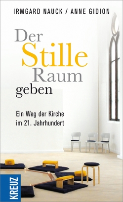 Der Stille Raum geben von Gidion,  Anne, Nauck,  Irmgard