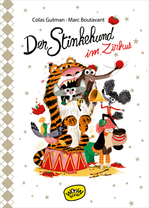 Der Stinkehund im Zirkus von Boutavant,  Marc, Gutman,  Colas, Süßbrich,  Julia