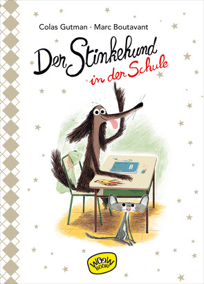 Der Stinkehund in der Schule (Bd.4) von Boutavant,  Marc, Gutman,  Colas, Süßbrich,  Julia