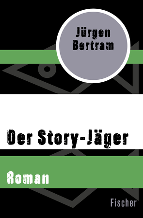 Der Story-Jäger von Bertram,  Jürgen