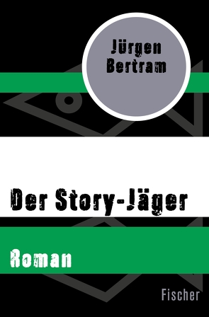 Der Story-Jäger von Bertram,  Jürgen