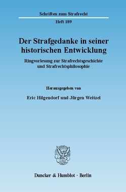 Der Strafgedanke in seiner historischen Entwicklung. von Hilgendorf,  Eric, Weitzel,  Jürgen