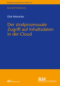 Der strafprozessuale Zugriff auf Inhaltsdaten in der Cloud von Meinicke,  Dirk
