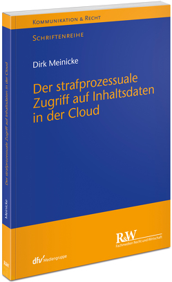 Der strafprozessuale Zugriff auf Inhaltsdaten in der Cloud von Meinicke,  Dirk