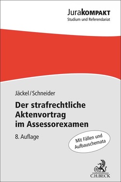 Der strafrechtliche Aktenvortrag im Assessorexamen von Jäckel,  Holger, Schneider,  Dirk J.