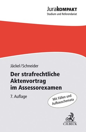 Der strafrechtliche Aktenvortrag im Assessorexamen von Jäckel,  Holger, Schneider,  Dirk J.