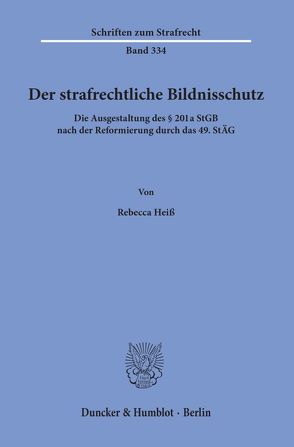 Der strafrechtliche Bildnisschutz. von Heiß,  Rebecca