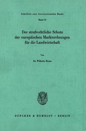 Der strafrechtliche Schutz der europäischen Marktordnungen für die Landwirtschaft. von Bruns,  Wilhelm