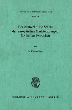 Der strafrechtliche Schutz der europäischen Marktordnungen für die Landwirtschaft. von Bruns,  Wilhelm