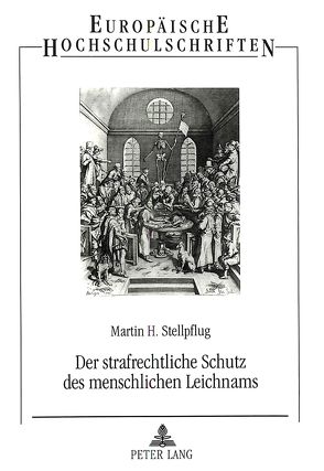 Der strafrechtliche Schutz des menschlichen Leichnams von Stellpflug,  Martin H.