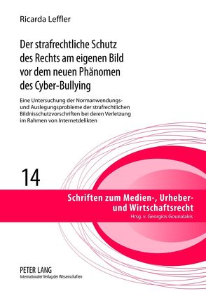 Der strafrechtliche Schutz des Rechts am eigenen Bild vor dem neuen Phänomen des Cyber-Bullying von Leffler,  Ricarda