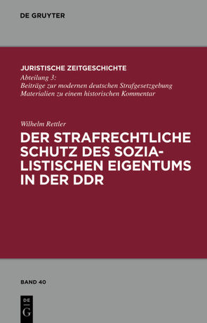 Der strafrechtliche Schutz des sozialistischen Eigentums in der DDR von Rettler,  Wilhelm