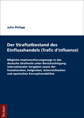 Der Straftatbestand des Einflusshandels (Trafic d’influence) von Philipp,  Julia