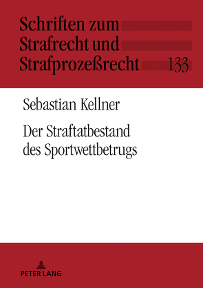 Der Straftatbestand des Sportwettbetrugs von Kellner,  Sebastian
