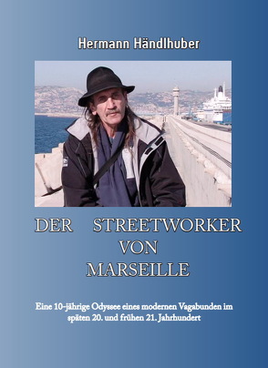 Der Streetworker von Marseille von Händlhuber,  Hermann