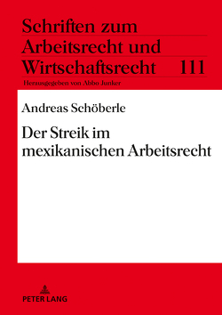 Der Streik im mexikanischen Arbeitsrecht von Schöberle,  Andreas