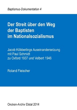 Der Streit über den Weg der Baptisten im Nationalsozialismus von Fleischer,  Roland