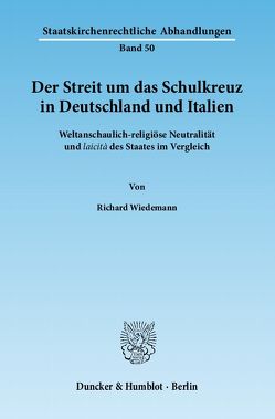 Der Streit um das Schulkreuz in Deutschland und Italien. von Wiedemann,  Richard