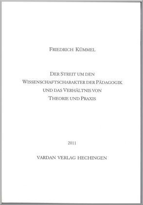 Der Streit um den Wissenschaftscharakter der Pädagogik und das Verhältnis von Theorie und Praxis von Kümmel,  Friedrich