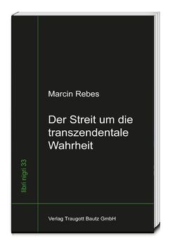 Der Streit um die transzendentale Wahrheit von Rebes,  Marcin