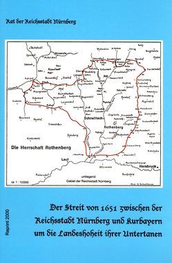 Der Streit von 1651 zwischen der Reichsstadt Nürnberg und Kurbayern um die Landeshoheit ihrer Untertanen von Fleischmann,  Peter, Gebhardt,  Werner