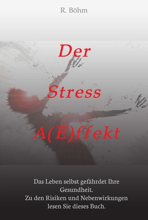 Der Stress A(E)ffekt von Boehm,  R.