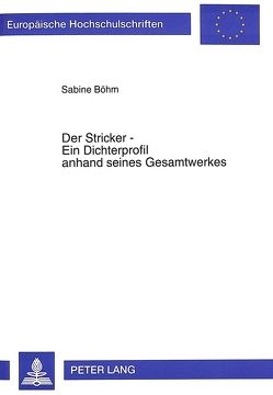 Der Stricker – Ein Dichterprofil anhand seines Gesamtwerkes von Lindqvist-Böhm,  Sabine