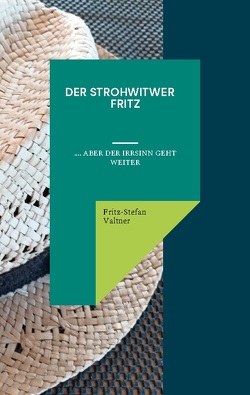 Der Strohwitwer Fitz von Valtner,  Fritz Stefan