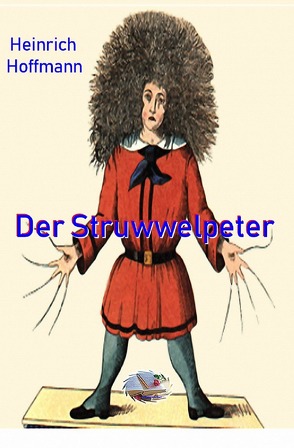 Der Struwwelpeter (farbig illustriert) von Hoffmann,  Heinrich