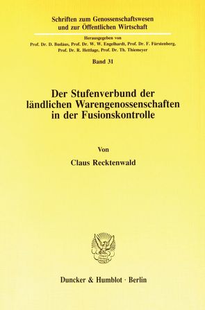 Der Stufenverbund der ländlichen Warengenossenschaften in der Fusionskontrolle. von Recktenwald,  Claus