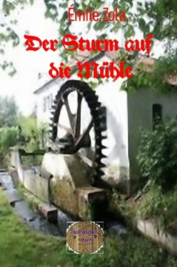 Der Sturm auf die Mühle von Zola,  Émile