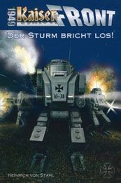 Kaiserfront 1949 Band 2 – Der Sturm bricht los! von Stahl,  Heinrich von