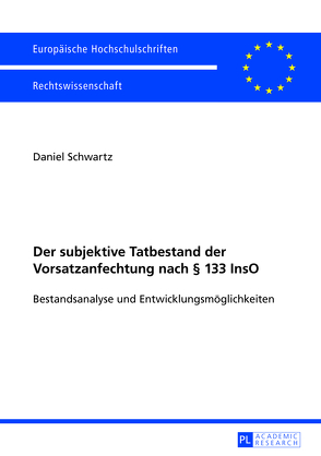 Der subjektive Tatbestand der Vorsatzanfechtung nach § 133 InsO von Schwartz,  Daniel
