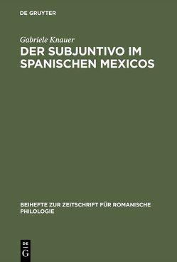 Der Subjuntivo im Spanischen Mexicos von Knauer,  Gabriele