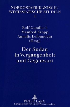 Der Sudan in Vergangenheit und Gegenwart von Gundlach,  Rolf, Kropp,  Manfred, Leibundgut,  Annalis