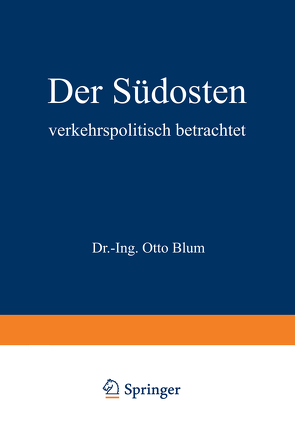 Der Südosten verkehrspolitisch betrachtet von Blum,  Otto