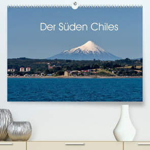 Der Süden Chiles (Premium, hochwertiger DIN A2 Wandkalender 2022, Kunstdruck in Hochglanz) von Berlin, Schoen,  Andreas