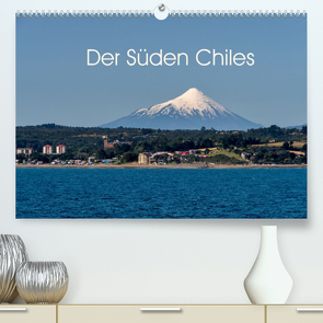 Der Süden Chiles (Premium, hochwertiger DIN A2 Wandkalender 2023, Kunstdruck in Hochglanz) von Berlin, Schoen,  Andreas