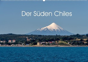 Der Süden Chiles (Wandkalender 2022 DIN A2 quer) von Berlin, Schoen,  Andreas