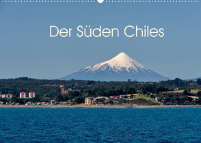Der Süden Chiles (Wandkalender 2023 DIN A2 quer) von Berlin, Schoen,  Andreas