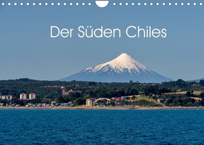 Der Süden Chiles (Wandkalender 2023 DIN A4 quer) von Berlin, Schoen,  Andreas